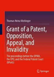 Grant of a Patent, Opposition, Appeal, and Invalidity : The proceedings before the DPMA, the EPO, and the Federal Patent
