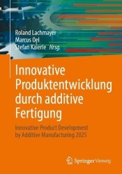 Innovative Produktentwicklung durch additive Fertigung : Innovative Product Development by Additive Manufacturing 2025
