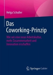 Das Coworking-Prinzip : Wie wir eine neue Arbeitskultur, mehr Zusammenarbeit und Innovation erschaffen