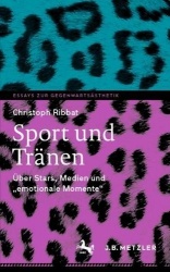Sport und Tränen : Über Stars, Medien und „emotionale Momente“