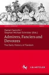 Admirers, Fanciers and Devotees - The Early History of Fandom