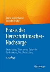 Praxis der Herzschrittmacher-Nachsorge - Grundlagen, Funktionen, Kontrolle, Optimierung, Troubleshooting