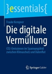 Die digitale Vermüllung - CO₂-Emissionen im Spannungsfeld zwischen Klimaschutz und Datenflut