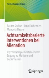 Achtsamkeitsbasierte Interventionen bei Alienation - Psychotherapie bei fehlendem Zugang zu Motiven und Bedürfnissen