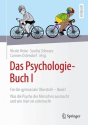 Das Psychologie-Buch I : Für die gymnasiale Oberstufe - Band I: Was die Psyche des Menschen ausmacht und wie man sie