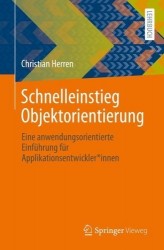 Schnelleinstieg Objektorientierung : Eine anwendungsorientierte Einführung für Applikationsentwickler*innen