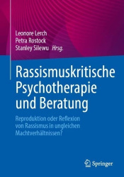 Rassismuskritische Psychotherapie und Beratung : Reproduktion oder Reflexion von Rassismus in ungleichen Machtverhältnissen?