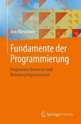 Fundamente der Programmierung : Programme beweisen und Beweise programmieren