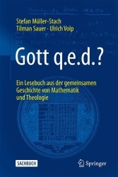 Gott q.e.d.? : Ein Lesebuch aus der gemeinsamen Geschichte von Mathematik und Theologie