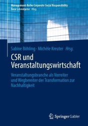 CSR und Veranstaltungswirtschaft : Veranstaltungsbranche als Vorreiter und Wegbereiter der Transformation zur Nachhaltigkeit
