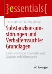 Substanzkonsumstörungen und Verhaltenssüchte: Grundlagen : Eine Einführung in Störungskonzept, Ätiologie und Epidemiologie