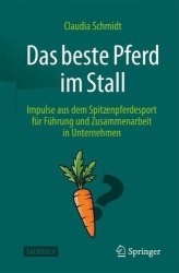 Das beste Pferd im Stall : Impulse aus dem Spitzenpferdesport für Führung und Zusammenarbeit in Unternehmen