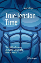 True Tension Time : The Hidden Currency of Muscle Growth and How to Feed It