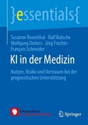 KI in der Medizin - Nutzen, Risiko und Vertrauen bei der prognostischen Unterstützung