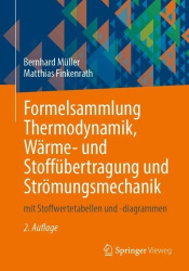 Formelsammlung Thermodynamik, Wärme- und Stoffübertragung und Strömungsmechanik : mit Stoffwertetabellen und -diagrammen