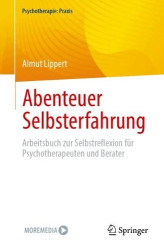 Abenteuer Selbsterfahrung : Arbeitsbuch zur Selbstreflexion für Psychotherapeuten und Berater