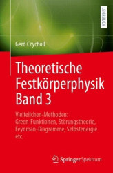 Theoretische Festkörperphysik Band 3 : Vielteilchen-Methoden: Green-Funktionen, Störungstheorie, Feynman-Diagramme,