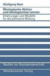 Ökologische Aktion und ökologisches Lernen - Erfahrungen und Modelle für die politische Bildung