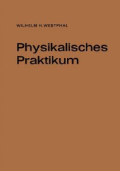 Physikalisches Praktikum - Eine Sammlung von Übungsaufgaben mit einer Einführung in die Grundlagen des physikalischen Messens