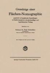 Grundzüge einer Flächen-Nomographie - gegründet auf graphische Darstellungen in Funktionspapieren mit gleichmäßiger und logarith