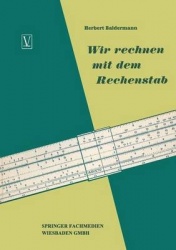 Wir rechnen mit dem Rechenstab : Eine leichtverständliche Anleitung