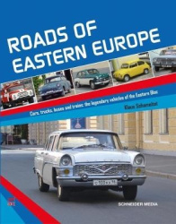 Roads of Eastern Europe - Cars, Trucks, Buses and Trains: The Legendary Vehicles of the Eastern Bloc