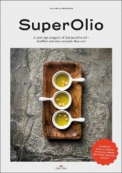 Super Olio - A New Top Category of Italian Olive Oil - Healthier and More Aromatic Than Ever
