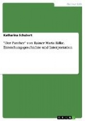 Der Panther von Rainer Maria Rilke. Entstehungsgeschichte und Interpretation
