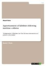 Apportionment of liabilities following maritime collision - Amalgamation of Maritime Law thus becomes instruments, not answers t