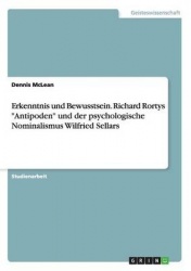 Erkenntnis und Bewusstsein. Richard Rortys Antipoden und der psychologische Nominalismus Wilfried Sellars
