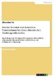 Interne Revision von deutschen Unternehmen bei ihren chinesischen Tochtergesellschaften - Darstellung von Prufungsschwerpunkten 