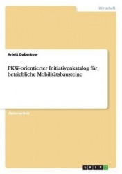 PKW-orientierter Initiativenkatalog fur betriebliche Mobilitatsbausteine