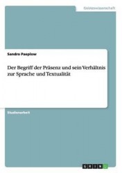 Der Begriff der Prasenz und sein Verhaltnis zur Sprache und Textualitat
