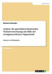 Analyse der grenzuberschreitenden Verlustverrechnung mit Hilfe der ertragsneuerlichen Organschaft - Anhand von Fallbeispielen