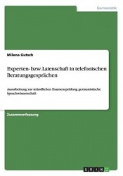 Experten- bzw. Laienschaft in telefonischen Beratungsgesprachen - Ausarbeitung zur mundlichen Examensprufung germanistische Spra
