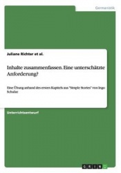 Inhalte zusammenfassen. Eine unterschatzte Anforderung? - Eine UEbung anhand des ersten Kapitels aus Simple Stories von Ingo Sch