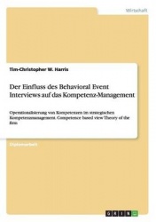 Der Einfluss des Behavioral Event Interviews auf das Kompetenz-Management - Operationalisierung von Kompetenzen im strategischen