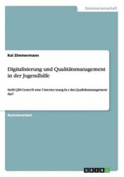 Digitalisierung und Qualitatsmanagement in der Jugendhilfe - Stellt QM-Center(R) eine Unterstützung für das Qualitatsmanagemen