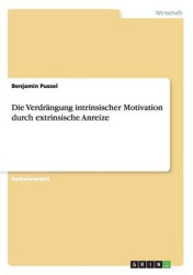 Die Verdrangung intrinsischer Motivation durch extrinsische Anreize
