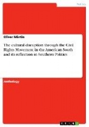 The cultural disruption through the Civil Rights Movement in the American South and its reflection in Southern Politics