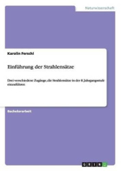 Einfuhrung der Strahlensatze - Drei verschiedene Zugange, die Strahlensatze in der 8. Jahrgangsstufe einzufuhren