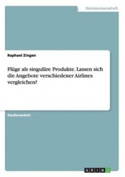 Fluge als singulare Produkte. Lassen sich die Angebote verschiedener Airlines vergleichen?