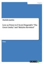 Love as Power in F. Scott Fitzgerald's The Great Gatsby and Babylon Revisited
