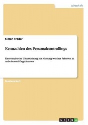 Kennzahlen des Personalcontrollings - Eine empirische Untersuchung zur Messung weicher Faktoren in ambulanten Pflegediensten