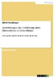 Auswirkungen der Einfuhrung eines Mindestlohns in Deutschland - Arbeitgeber, Arbeitnehmer, Gesellschaft, Staat