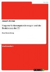 Ungarns Verfassungsanderungen und die Reaktionen der EU - Eine Beurteilung