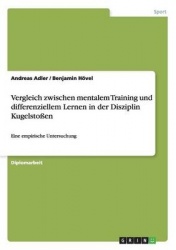 Vergleich zwischen mentalem Training und differenziellem Lernen in der Disziplin Kugelstossen - Eine empirische Untersuchung