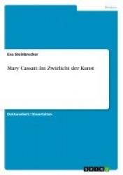 Mary Cassatt - Im Zwielicht der Kunst