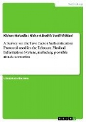 A Survey on the Two Factor Authentication Protocol used in the Telecare Medical Information System, including possible attack sc