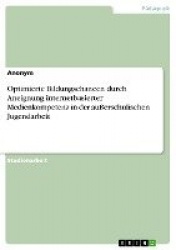 Optimierte Bildungschancen durch Aneignung internetbasierter Medienkompetenz in der außerschulischen Jugendarbeit